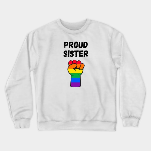 Proud Sister Rainbow Pride T Shirt Design Crewneck Sweatshirt by Rainbow Kin Wear